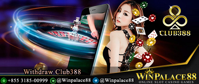 Withdraw Club388 | Club388 Indonesia